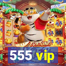 555 vip